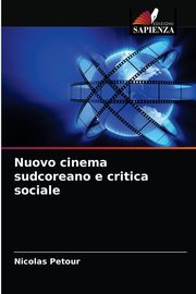 ksiazka tytu: Nuovo cinema sudcoreano e critica sociale autor: Petour Nicolas