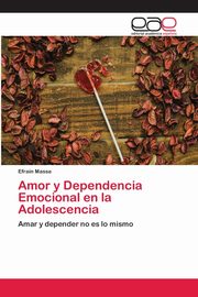 ksiazka tytu: Amor y Dependencia Emocional en la Adolescencia autor: Massa Efran
