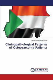 ksiazka tytu: Clinicopathological Patterns of Osteosarcoma Patients autor: Fisal Ahmed Foad Ayman
