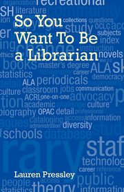 ksiazka tytu: So You Want to Be a Librarian autor: Pressley Lauren