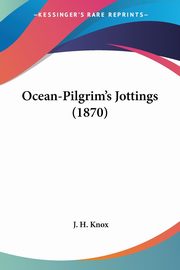 Ocean-Pilgrim's Jottings (1870), Knox J. H.