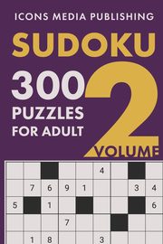 300 Hard Level Sudoku Puzzles Volume 2, Publishing Icons Media