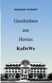 Geschichten aus Herties KaDeWe, Nickert Benjamin
