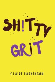 SHiTTY GRiT, Parkinson Claire