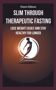 Slim through therapeutic fasting, Gibson Owen