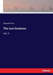 The Last Sentence, Gray Maxwell