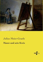 Manet und sein Kreis, Meier-Graefe Julius