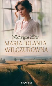 Maria Jolanta Wilczurwna, Echt Katarzyna