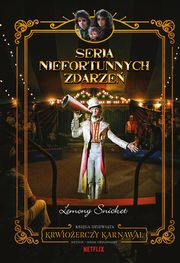 Krwioerczy karnawa Seria niefortunnych zdarze Tom 9, Snicket Lemony