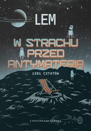 W strachu przed antymateri. 1381 cytatw, Lem Stanisaw