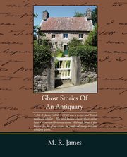 Ghost Stories Of An Antiquary, James M. R.