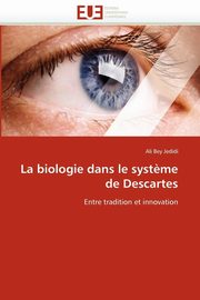 La biologie dans le syst?me de descartes, JEDIDI-A