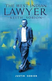 The West Indian Lawyer - Keith Sobion, Sobion Justin