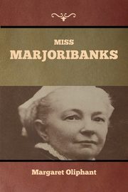 Miss Marjoribanks, Oliphant Margaret