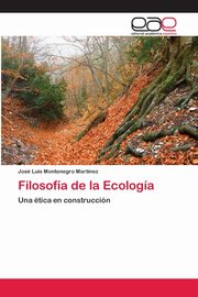 Filosofa de la Ecologa, Montenegro Martnez Jos Luis