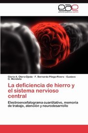 La Deficiencia de Hierro y El Sistema Nervioso Central, Otero-Ojeda Gloria A.