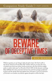 Beware of Deceptive Times Study Guide, Renner Rick
