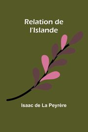 Relation de l'Islande, Peyr?re Isaac de