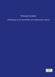 Abhandlungen aus der menschlichen und vergleichenden Anatomie, Gruber Wenzel