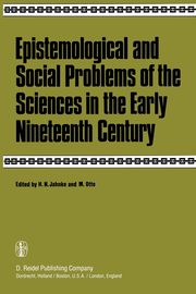 Epistemological and Social Problems of the Sciences in the Early Nineteenth Century, 