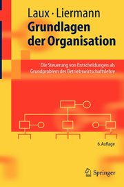 Grundlagen der Organisation, Laux Helmut