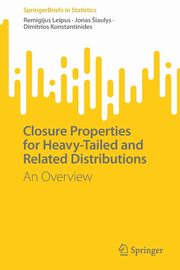 Closure Properties for Heavy-Tailed and Related Distributions, Leipus Remigijus
