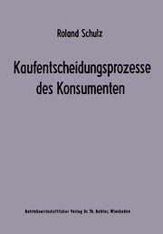 Kaufentscheidungsprozesse des Konsumenten, Schulz Roland