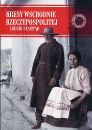 ksiazka tytu: Kresy Wschodnie Rzeczypospolitej - Ludzie stamtd autor: 