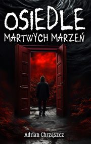 Osiedle martwych marze, Chrzszcz Adrian