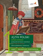 Jzyk polski 1 Sztuka wyrazu Podrcznik Cz 1. Zakres podstawowy i rozszerzony, Budna Katarzyna, Kapela-Bagiska Beata, Manthey Jolanta, Zaporowicz Jarosaw, Zieliski Tomasz