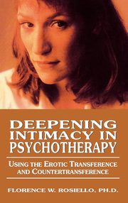 ksiazka tytu: Deepening Intimacy in Psychotherapy autor: Rosiello Florence