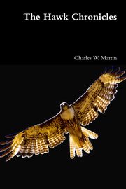 ksiazka tytu: The Hawk Chronicles autor: Martin Charles W.
