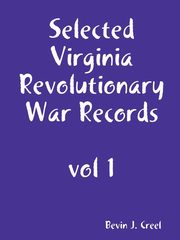 ksiazka tytu: Selected Virginia Revolutionary War Records, vol 1 autor: Creel Bevin