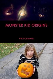 ksiazka tytu: Monster Kid Origins autor: Counelis Paul