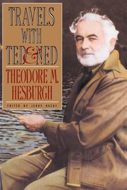 Travels with Ted & Ned, Hesburgh Theodore M.