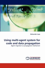 Using multi-agent system for code and data propagation, Lupa Aleksander