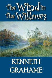 The Wind in the Willows, Grahame Kenneth