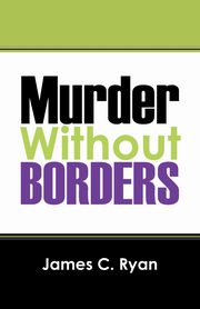 Murder Without Borders, Ryan James C.