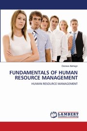FUNDAMENTALS OF HUMAN RESOURCE MANAGEMENT, Alehegn Derese