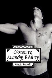 Obscenity, Anarchy, Reality, Sartwell Crispin