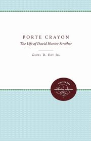 Porte Crayon, Eby Jr. Cecil D.