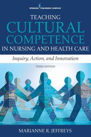 Teaching Cultural Competence in Nursing and Health Care, Jeffreys Marianne R. EdD RN