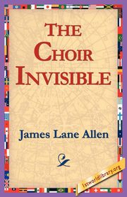 The Choir Invisible, Allen James Lane