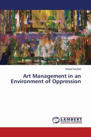 ksiazka tytu: Art Management in an Environment of Oppression autor: DarZaid Sharaf