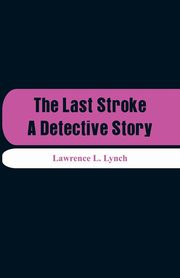 The Last Stroke, Lynch Lawrence L.