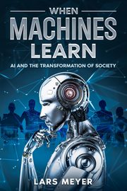 When Machines Learn, Meyer Lars
