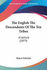 The English The Descendants Of The Ten Tribes, Polwhele Robert