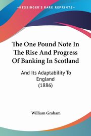 The One Pound Note In The Rise And Progress Of Banking In Scotland, Graham William