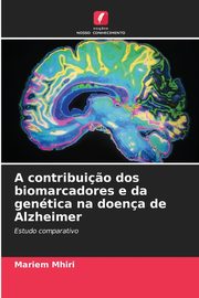 A contribui?o dos biomarcadores e da gentica na doena de Alzheimer, Mhiri Mariem