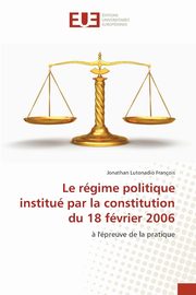 Le rgime politique institu par la constitution du 18 fvrier 2006, Lutonadio Franois Jonathan